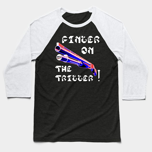 Finger On The Trigger, v. White Text Baseball T-Shirt by punchado